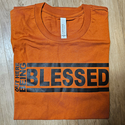 Out Here Being Blessed - T-Shirt