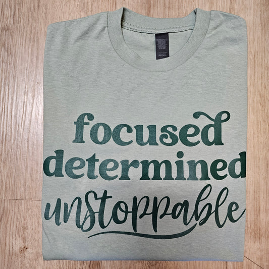 Focused Determined Unstoppable (Sage) - T-Shirt