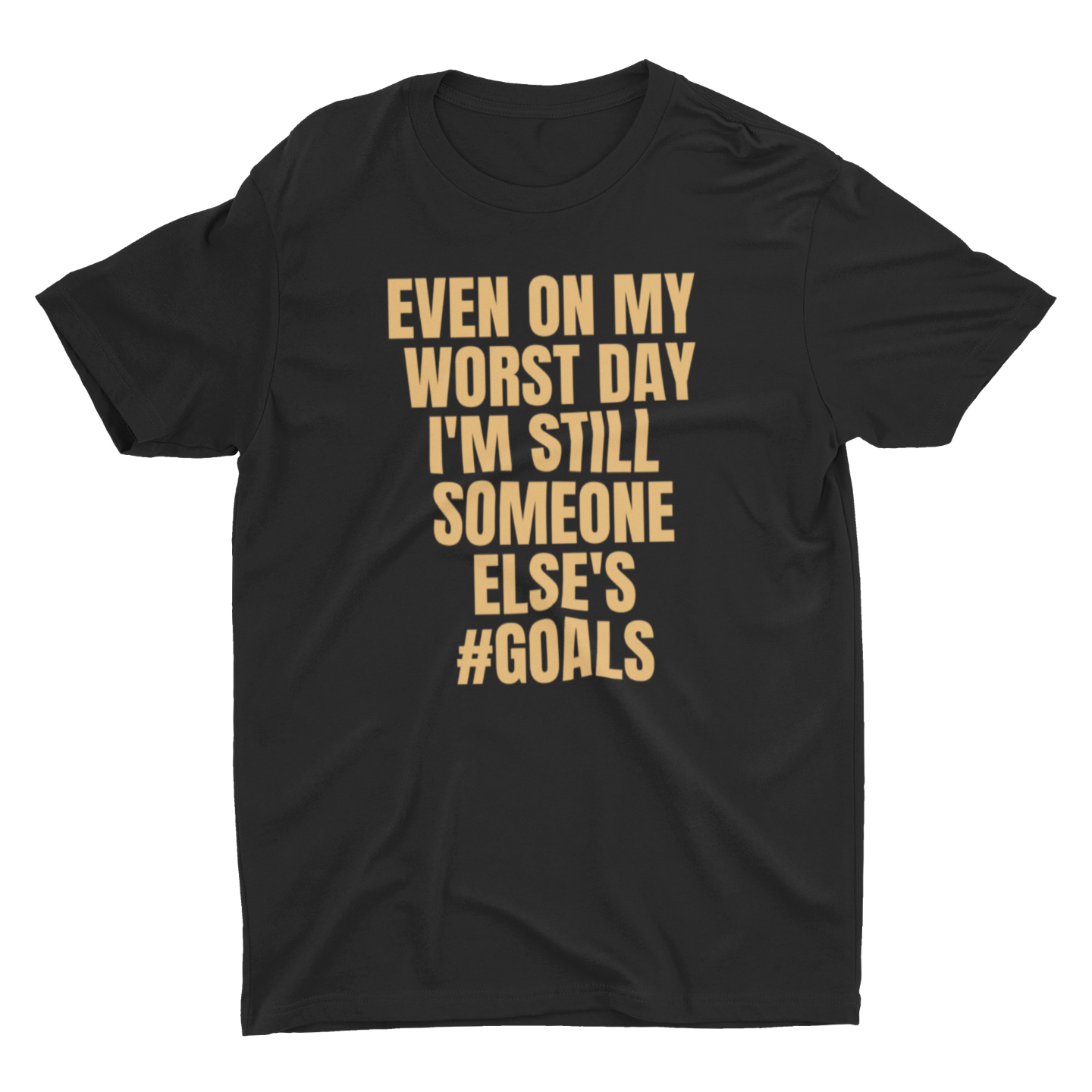 EVEN ON MY WORST DAY - T-Shirt (BLACK/GOLD)