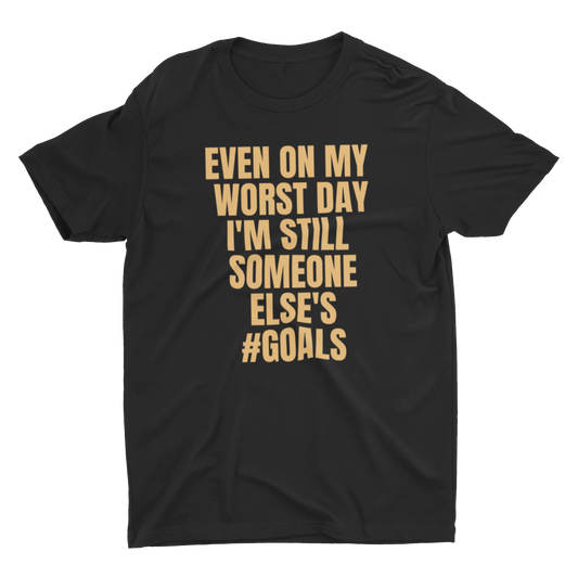 EVEN ON MY WORST DAY - T-Shirt (BLACK/GOLD)