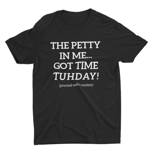 THE PETTY IN ME - T-Shirt (BLACK/WHITE)