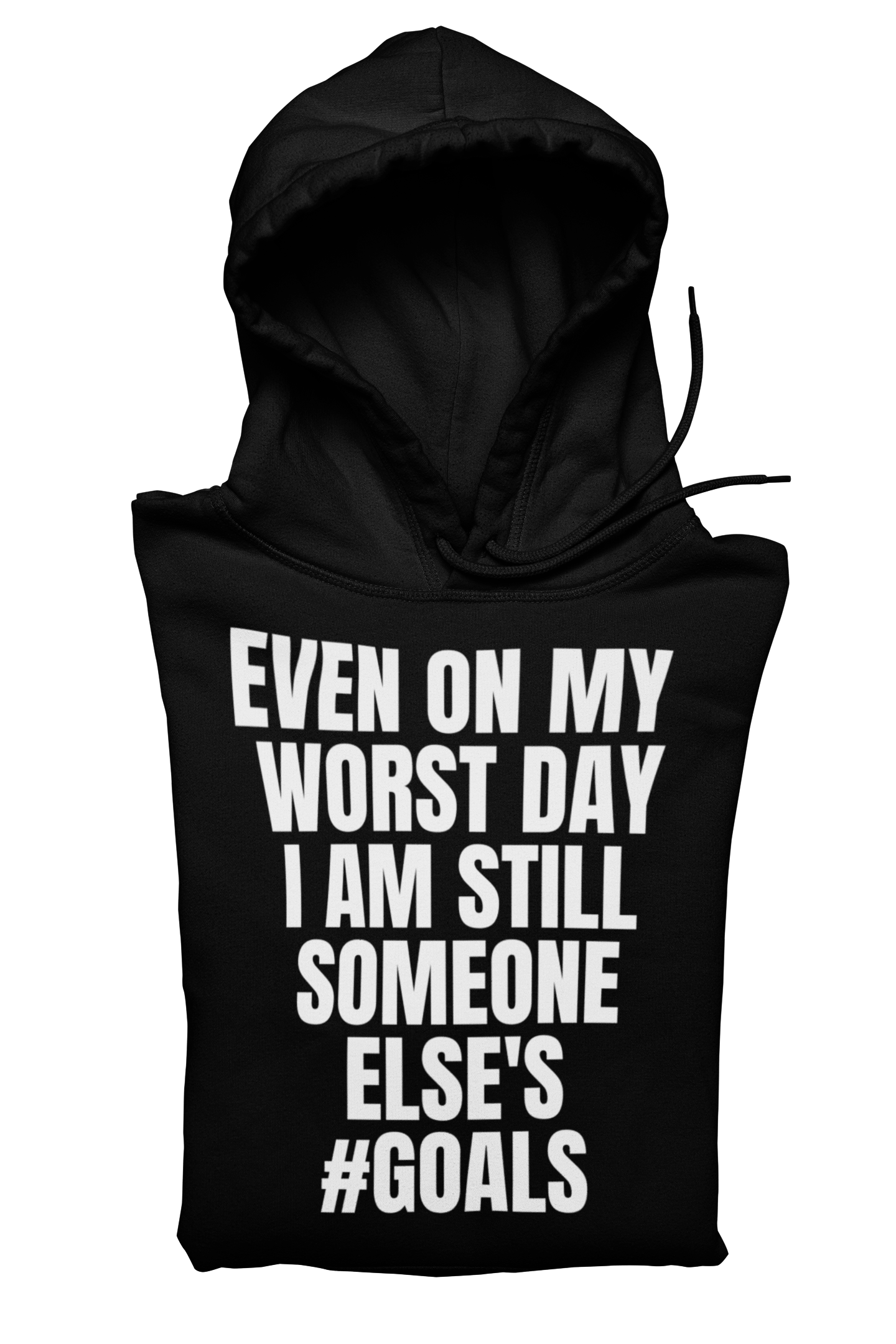 EVEN ON MY WORST DAY - Hoodie (BLACK/WHITE)